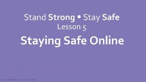 Stand Strong Stay Safe Lesson 5 Staying Safe