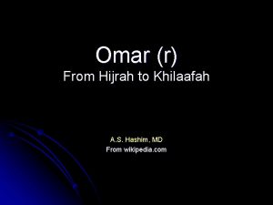 Omar r From Hijrah to Khilaafah A S