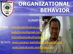 ORGANIZATIONAL BEHAVIOR PREPAIRED BY SUNARYO SE EMAIL baduttuminyahoo