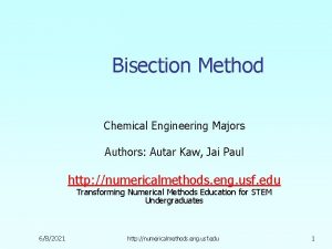 Bisection Method Chemical Engineering Majors Authors Autar Kaw