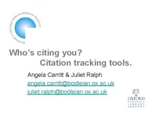 Whos citing you Citation tracking tools Angela Carritt