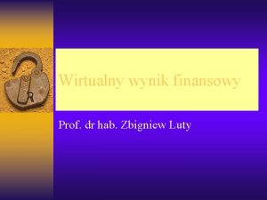 Wirtualny wynik finansowy Prof dr hab Zbigniew Luty