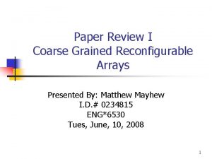 Paper Review I Coarse Grained Reconfigurable Arrays Presented