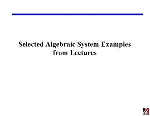 Selected Algebraic System Examples from Lectures Matlab Examples