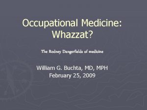Occupational Medicine Whazzat The Rodney Dangerfields of medicine