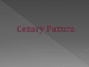 Cezary Pazura Cezary Andrzej Pazura ur 13 czerwca