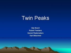 Twin Peaks Gijs Bosch Robert Feelders Gerard Rademakers