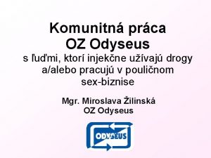 Komunitn prca OZ Odyseus s umi ktor injekne