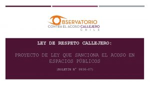 LEY DE RESPETO CALLEJERO PROYECTO DE LEY QUE