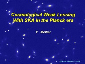 Cosmological Weak Lensing With SKA in the Planck