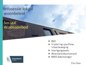 Infosessie lokaal woonbeleid Sociaal Woonaanbod BSO Vrijstelling specifieke