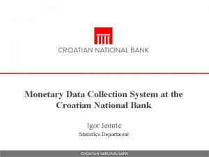 Monetary Data Collection System at the Croatian National