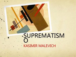 SUPREMATISM O KASIMIR MALEVICH SUPREMATISMO Surgi en Rusia