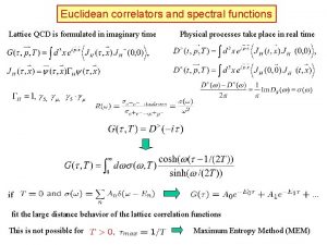 Euclidean correlators and spectral functions Lattice QCD is
