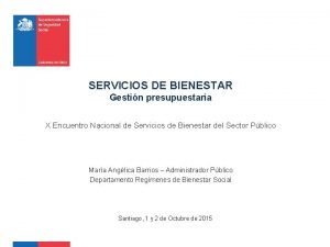 SERVICIOS DE BIENESTAR Gestin presupuestaria X Encuentro Nacional