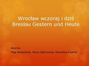 Wrocaw wczoraj i dzi Breslau Gestern und Heute