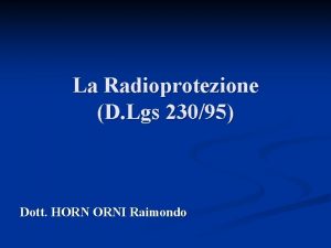 La Radioprotezione D Lgs 23095 Dott HORN ORNI