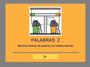 PALABRAS 2 Mecnica lectora de palabras con slabas