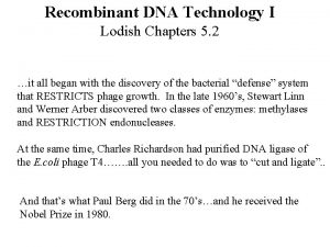 Recombinant DNA Technology I Lodish Chapters 5 2