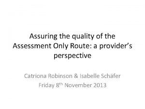 Assuring the quality of the Assessment Only Route