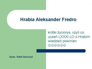 Hrabia Aleksander Fredro krtki yciorys czyli co ucze