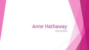 Anne Hathaway Carol Ann Duffy Anne Hathaway Background