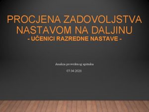 PROCJENA ZADOVOLJSTVA NASTAVOM NA DALJINU UENICI RAZREDNE NASTAVE