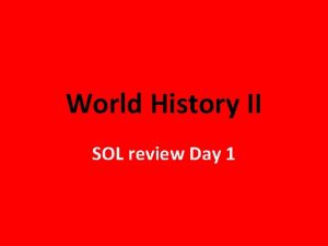 World History II SOL review Day 1 World