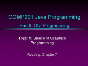 COMP 201 Java Programming Part II GUI Programming