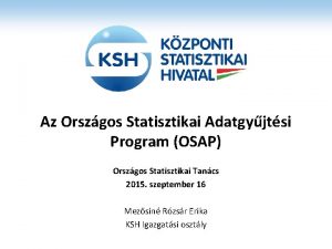 Az Orszgos Statisztikai Adatgyjtsi Program OSAP Orszgos Statisztikai