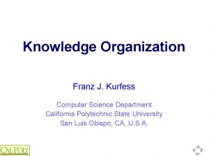 Knowledge Organization Franz J Kurfess Computer Science Department