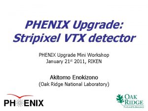 PHENIX Upgrade Stripixel VTX detector PHENIX Upgrade Mini