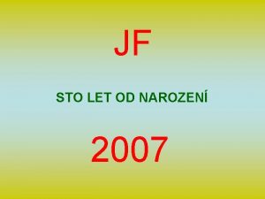 JF STO LET OD NAROZEN 2007 Znovuobjevovn kraje