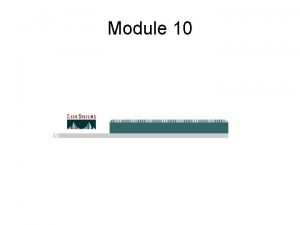 Module 10 Internet Protocol IP is the routed