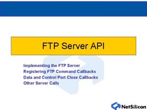 FTP Server API Implementing the FTP Server Registering