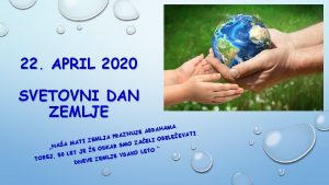 22 APRIL 2020 SVETOVNI DAN ZEMLJE AMA H