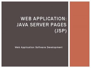 WEB APPLICATION JAVA SERVER PAGES JSP Web Application