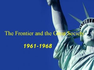 The Frontier and the Great Society 1961 1968