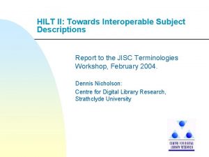 HILT II Towards Interoperable Subject Descriptions Report to