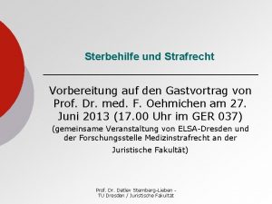 Sterbehilfe und Strafrecht Vorbereitung auf den Gastvortrag von