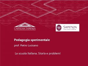 Pedagogia sperimentale prof Pietro Lucisano La scuola italiana