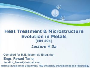 Heat Treatment Microstructure Evolution in Metals MM504 Lecture