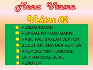 PENDAHULUAN PEMBAGIAN RUAS GARIS HASIL KALI SKALAR VEKTOR