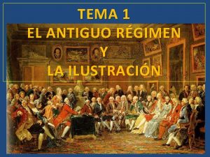 TEMA 1 EL ANTIGUO RGIMEN Y LA ILUSTRACIN