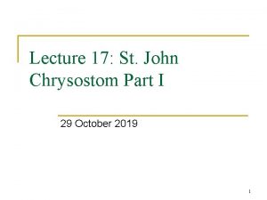 Lecture 17 St John Chrysostom Part I 29