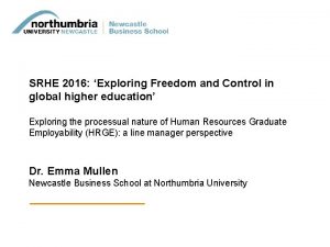 SRHE 2016 Exploring Freedom and Control in global