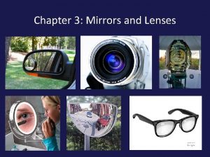 Chapter 3 Mirrors and Lenses Chapter 3 Mirrors