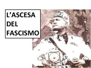 LASCESA DEL FASCISMO IL BIENNIO ROSSO 1919 20