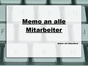 Memo an alle Mitarbeiter Weiter mit Mausklick KLEIDUNG