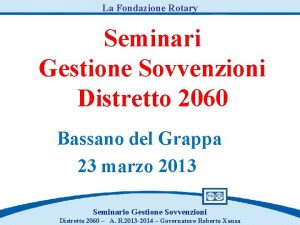 La Fondazione Rotary Seminari Gestione Sovvenzioni Distretto 2060